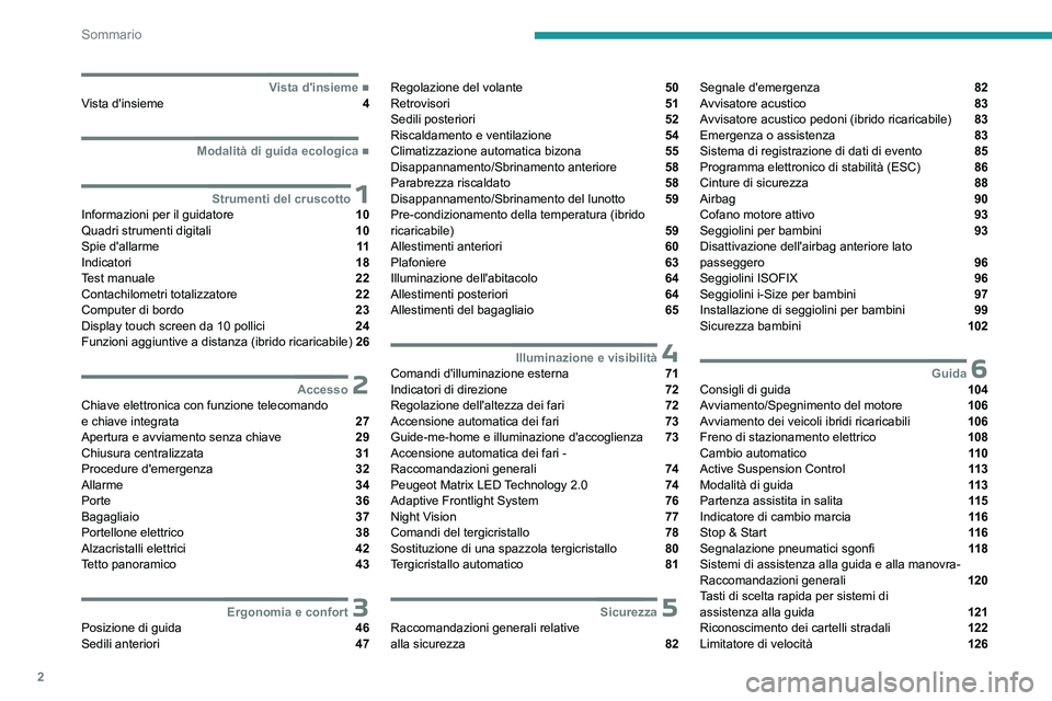 PEUGEOT 508 2023  Manuale duso (in Italian) 2
Sommario
  ■
Vista d'insiemeVista d'insieme  4
  ■
Modalità di guida ecologica
 1Strumenti del cruscottoInformazioni per il guidatore  10
Quadri strumenti digitali  10
Spie d'