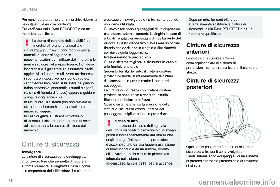 PEUGEOT 508 2023 Manuale duso (in Italian) 88
Sicurezza
Per continuare a trainare un rimorchio, ridurre la
velocità e guidare con prudenza.
Far verificare dalla Rete PEUGEOT o da un
riparatore qualificato.
Il sistema di controllo della stab PEUGEOT 508 2023 Manuale duso (in Italian) 88
Sicurezza
Per continuare a trainare un rimorchio, ridurre la
velocità e guidare con prudenza.
Far verificare dalla Rete PEUGEOT o da un
riparatore qualificato.
Il sistema di controllo della stab