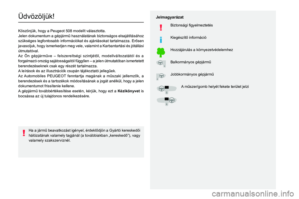 PEUGEOT 508 2023  Kezelési útmutató (in Hungarian)   
 
 
 
  
   
   
 
  
 
  
 
 
   
 
 
   
 
 
  
