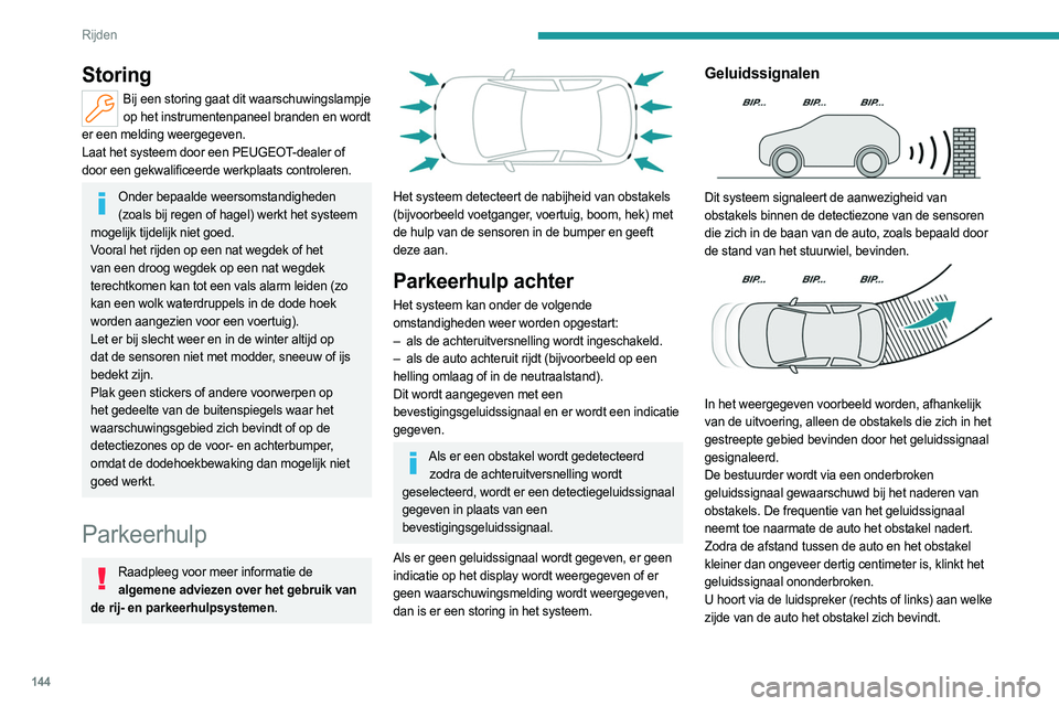 PEUGEOT 508 2023  Instructieboekje (in Dutch) 144
Rijden
Storing
Bij een storing gaat dit waarschuwingslampje op het instrumentenpaneel branden en wordt 
er een melding weergegeven.
Laat het systeem door een PEUGEOT-dealer of 
door een gekwalific