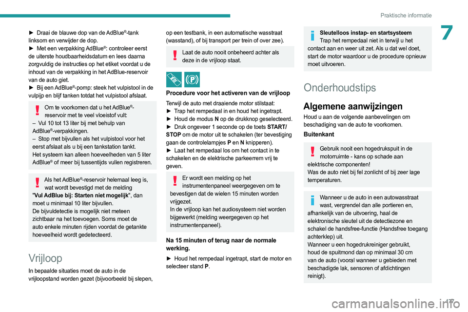PEUGEOT 508 2023  Instructieboekje (in Dutch) 177
Praktische informatie
7► Draai de blauwe dop van de AdBlue®-tank 
linksom en verwijder de dop.
►
 
Met een verpakking 

AdBlue
®: controleer eerst 
de uiterste houdbaarheidsdatum en lees daa