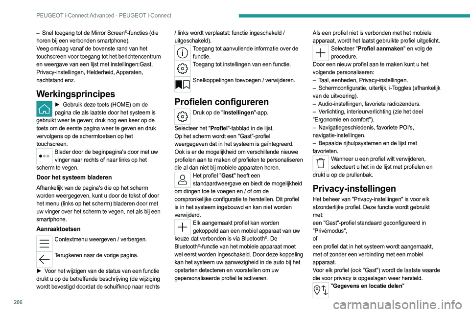 PEUGEOT 508 2023 Instructieboekje (in Dutch) 206
PEUGEOT i-Connect Advanced - PEUGEOT i-Connect
– Snel toegang tot de Mirror Screen®-functies (die
horen bij een verbonden smartphone).
Veeg omlaag vanaf de bovenste rand van het
touchscreen v PEUGEOT 508 2023 Instructieboekje (in Dutch) 206
PEUGEOT i-Connect Advanced - PEUGEOT i-Connect
– Snel toegang tot de Mirror Screen®-functies (die
horen bij een verbonden smartphone).
Veeg omlaag vanaf de bovenste rand van het
touchscreen v