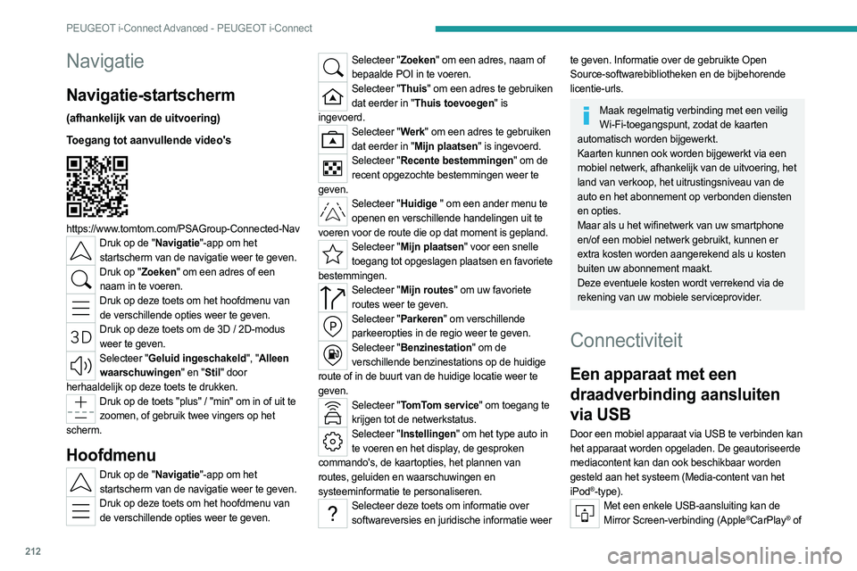 PEUGEOT 508 2023 Instructieboekje (in Dutch) 212
PEUGEOT i-Connect Advanced - PEUGEOT i-Connect
Navigatie
Navigatie-startscherm
(afhankelijk van de uitvoering)
Toegang tot aanvullende video's
https://www.tomtom.com/PSAGroup-Connected-Nav PEUGEOT 508 2023 Instructieboekje (in Dutch) 212
PEUGEOT i-Connect Advanced - PEUGEOT i-Connect
Navigatie
Navigatie-startscherm
(afhankelijk van de uitvoering)
Toegang tot aanvullende video's
https://www.tomtom.com/PSAGroup-Connected-Nav