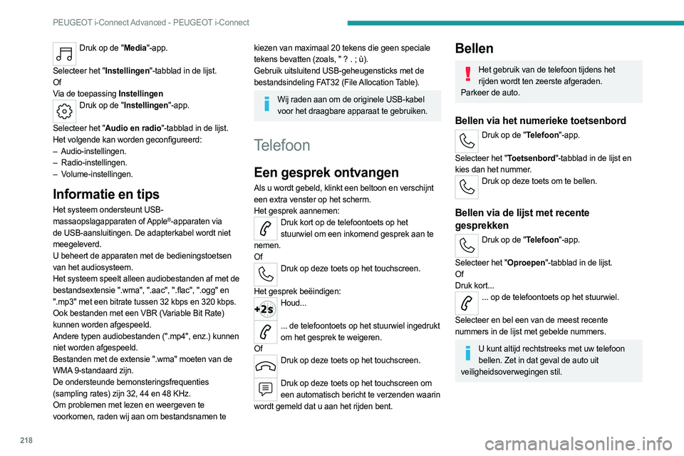 PEUGEOT 508 2023 Instructieboekje (in Dutch) 218
PEUGEOT i-Connect Advanced - PEUGEOT i-Connect
Druk op de "Media"-app.
Selecteer het "Instellingen"-tabblad in de lijst.
Of
Via de toepassing Instellingen
Druk op de "Instelli PEUGEOT 508 2023 Instructieboekje (in Dutch) 218
PEUGEOT i-Connect Advanced - PEUGEOT i-Connect
Druk op de "Media"-app.
Selecteer het "Instellingen"-tabblad in de lijst.
Of
Via de toepassing Instellingen
Druk op de "Instelli
