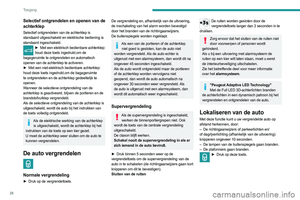 PEUGEOT 508 2023  Instructieboekje (in Dutch) 28
Toegang 
Selectief ontgrendelen en openen van de 
achterklep
Selectief ontgrendelen van de achterklep is 
standaard uitgeschakeld en elektrische bediening is 
standaard ingeschakeld.
► Met een el