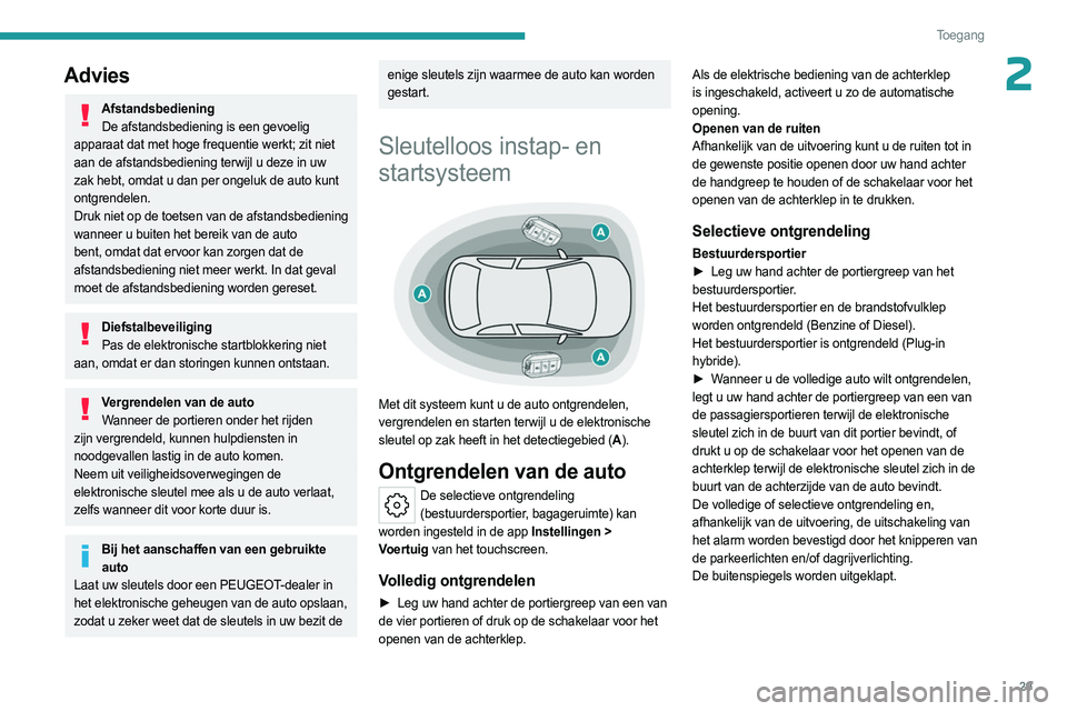 PEUGEOT 508 2023 Instructieboekje (in Dutch) 29
Toegang
2Advies
AfstandsbedieningDe afstandsbediening is een gevoelig
apparaat dat met hoge frequentie werkt; zit niet
aan de afstandsbediening terwijl u deze in uw
zak hebt, omdat u dan per on PEUGEOT 508 2023 Instructieboekje (in Dutch) 29
Toegang
2Advies
AfstandsbedieningDe afstandsbediening is een gevoelig
apparaat dat met hoge frequentie werkt; zit niet
aan de afstandsbediening terwijl u deze in uw
zak hebt, omdat u dan per on
