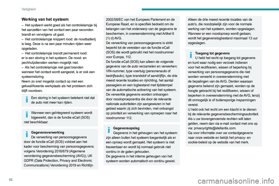 PEUGEOT 508 2023 Instructieboekje (in Dutch) 82
Veiligheid
Werking van het systeem
– Het systeem werkt goed als het controlelampje bij
het aanzetten van het contact een paar seconden
brandt en vervolgens uit gaat.
–
Het controlelampje kn PEUGEOT 508 2023 Instructieboekje (in Dutch) 82
Veiligheid
Werking van het systeem
– Het systeem werkt goed als het controlelampje bij
het aanzetten van het contact een paar seconden
brandt en vervolgens uit gaat.
–
Het controlelampje kn