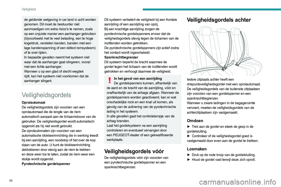 PEUGEOT 508 2023 Instructieboekje (in Dutch) 86
Veiligheid
de geldende wetgeving in uw land in acht worden
genomen. Dit moet de bestuurder niet
aanmoedigen om extra risico's te nemen, zoals
op een onjuiste manier een aanhanger gebruiken
PEUGEOT 508 2023 Instructieboekje (in Dutch) 86
Veiligheid
de geldende wetgeving in uw land in acht worden
genomen. Dit moet de bestuurder niet
aanmoedigen om extra risico's te nemen, zoals
op een onjuiste manier een aanhanger gebruiken
