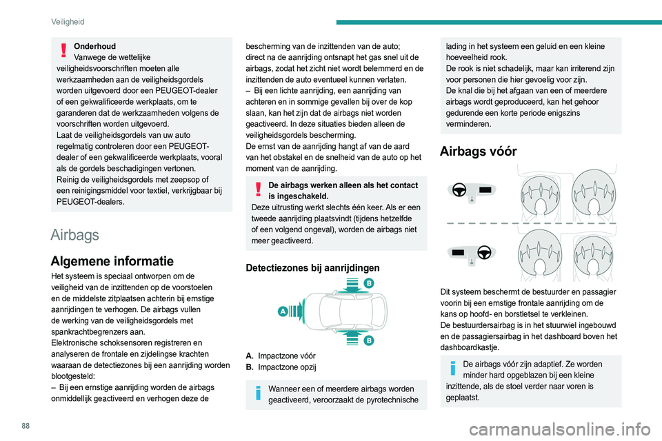 PEUGEOT 508 2023 Instructieboekje (in Dutch) 88
Veiligheid
OnderhoudVanwege de wettelijke
veiligheidsvoorschriften moeten alle
werkzaamheden aan de veiligheidsgordels
worden uitgevoerd door een PEUGEOT-dealer
of een gekwalificeerde werkplaat PEUGEOT 508 2023 Instructieboekje (in Dutch) 88
Veiligheid
OnderhoudVanwege de wettelijke
veiligheidsvoorschriften moeten alle
werkzaamheden aan de veiligheidsgordels
worden uitgevoerd door een PEUGEOT-dealer
of een gekwalificeerde werkplaat