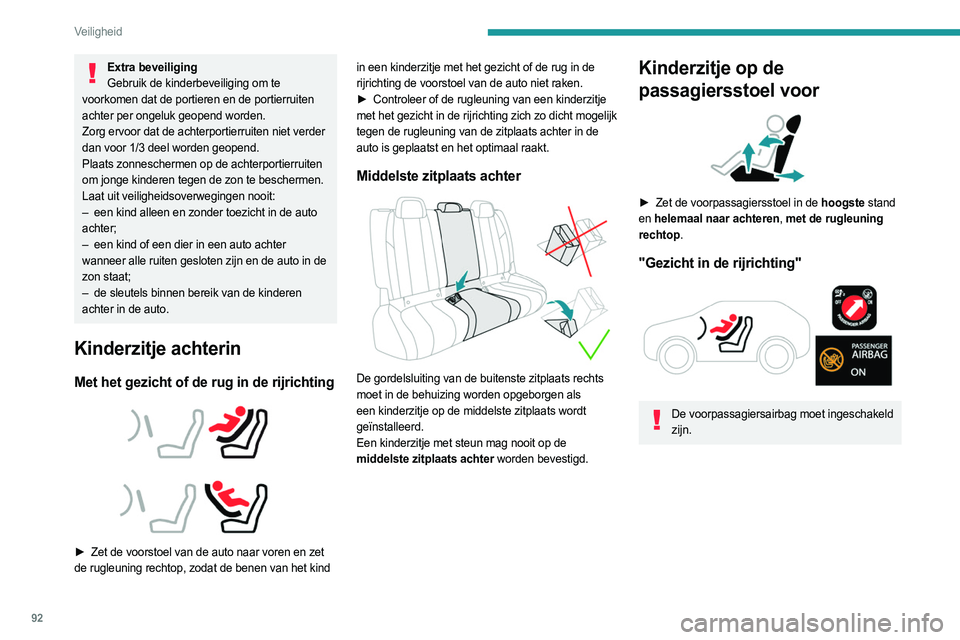 PEUGEOT 508 2023 Instructieboekje (in Dutch) 92
Veiligheid
Extra beveiligingGebruik de kinderbeveiliging om te
voorkomen dat de portieren en de portierruiten
achter per ongeluk geopend worden.
Zorg ervoor dat de achterportierruiten niet verder PEUGEOT 508 2023 Instructieboekje (in Dutch) 92
Veiligheid
Extra beveiligingGebruik de kinderbeveiliging om te
voorkomen dat de portieren en de portierruiten
achter per ongeluk geopend worden.
Zorg ervoor dat de achterportierruiten niet verder
