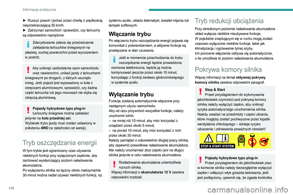 PEUGEOT 508 2023 Instrukcja obsługi (in Polish) 170
Informacje praktyczne
► Ruszyć powoli i jechać przez chwilę z prędkością
nieprzekraczającą 50 km/h.
►
Zatrzymać samochód i sprawdzić, czy łańcuchy
są odpowiednio napręż PEUGEOT 508 2023 Instrukcja obsługi (in Polish) 170
Informacje praktyczne
► Ruszyć powoli i jechać przez chwilę z prędkością
nieprzekraczającą 50 km/h.
►
Zatrzymać samochód i sprawdzić, czy łańcuchy
są odpowiednio napręż
