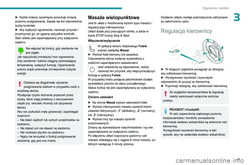 PEUGEOT 508 2023 Instrukcja obsługi (in Polish) 49
Ergonomia i komfort
3► Każde kolejne naciśnięcie powoduje zmianę
poziomu podgrzewania. Zapala się też odpowiednia
liczba kontrolek.
►
Aby wyłączyć ogrzewanie, nacisnąć przycisk i PEUGEOT 508 2023 Instrukcja obsługi (in Polish) 49
Ergonomia i komfort
3► Każde kolejne naciśnięcie powoduje zmianę
poziomu podgrzewania. Zapala się też odpowiednia
liczba kontrolek.
►
Aby wyłączyć ogrzewanie, nacisnąć przycisk i
