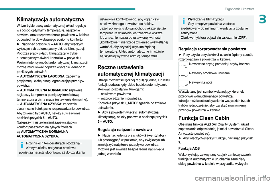 PEUGEOT 508 2023 Instrukcja obsługi (in Polish) 55
Ergonomia i komfort
3Klimatyzacja automatyczna
W tym trybie pracy automatycznej układ reguluje
w sposób optymalny temperaturę, natężenie
nawiewu oraz rozprowadzanie powietrza w kabinie
odpo PEUGEOT 508 2023 Instrukcja obsługi (in Polish) 55
Ergonomia i komfort
3Klimatyzacja automatyczna
W tym trybie pracy automatycznej układ reguluje
w sposób optymalny temperaturę, natężenie
nawiewu oraz rozprowadzanie powietrza w kabinie
odpo
