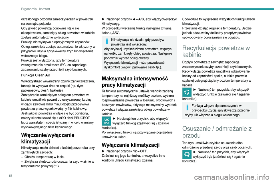 PEUGEOT 508 2023 Instrukcja obsługi (in Polish) 56
Ergonomia i komfort
określonego poziomu zanieczyszczeń w powietrzu
na zewnątrz pojazdu.
Gdy jakość powietrza ponownie staje się
akceptowalna, zamknięty obieg powietrza w kabinie
zostaje a PEUGEOT 508 2023 Instrukcja obsługi (in Polish) 56
Ergonomia i komfort
określonego poziomu zanieczyszczeń w powietrzu
na zewnątrz pojazdu.
Gdy jakość powietrza ponownie staje się
akceptowalna, zamknięty obieg powietrza w kabinie
zostaje a