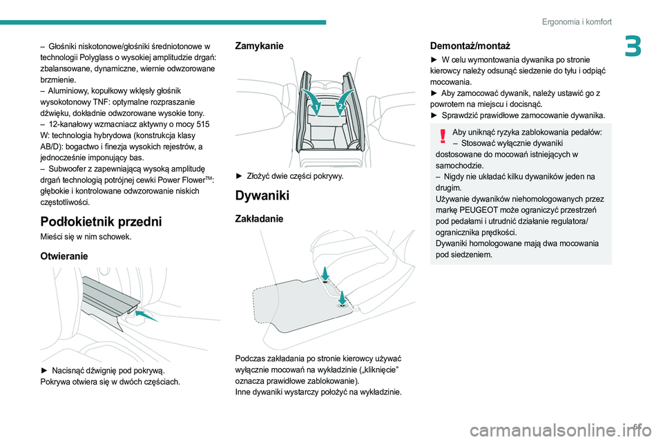 PEUGEOT 508 2023 Instrukcja obsługi (in Polish) 61
Ergonomia i komfort
3– Głośniki niskotonowe/głośniki średniotonowe w
technologii Polyglass o wysokiej amplitudzie drgań:
zbalansowane, dynamiczne, wiernie odwzorowane
brzmienie.
–
Al PEUGEOT 508 2023 Instrukcja obsługi (in Polish) 61
Ergonomia i komfort
3– Głośniki niskotonowe/głośniki średniotonowe w
technologii Polyglass o wysokiej amplitudzie drgań:
zbalansowane, dynamiczne, wiernie odwzorowane
brzmienie.
–
Al