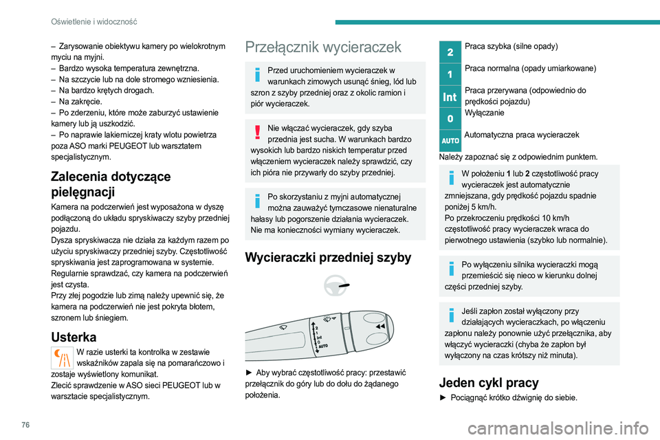 PEUGEOT 508 2023 Instrukcja obsługi (in Polish) 76
Oświetlenie i widoczność
– Zarysowanie obiektywu kamery po wielokrotnym
myciu na myjni.
–
Bardzo wysoka temperatura zewnętrzna.
–
Na szczycie lub na dole stromego wzniesienia.
–
PEUGEOT 508 2023 Instrukcja obsługi (in Polish) 76
Oświetlenie i widoczność
– Zarysowanie obiektywu kamery po wielokrotnym
myciu na myjni.
–
Bardzo wysoka temperatura zewnętrzna.
–
Na szczycie lub na dole stromego wzniesienia.
–