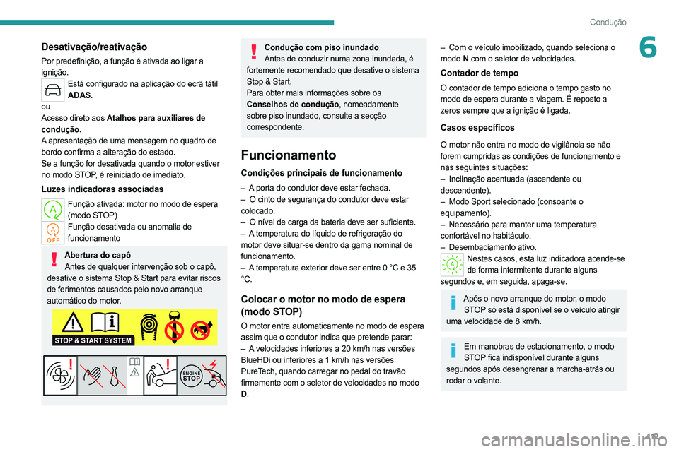 PEUGEOT 508 2023 Manual de utilização (in Portuguese) 11 3
Condução
6Desativação/reativação
Por predefinição, a função é ativada ao ligar a
ignição.
Está configurado na aplicação do ecrã tátil ADAS.
ou
Acesso direto aos Atalhos para au PEUGEOT 508 2023 Manual de utilização (in Portuguese) 11 3
Condução
6Desativação/reativação
Por predefinição, a função é ativada ao ligar a
ignição.
Está configurado na aplicação do ecrã tátil ADAS.
ou
Acesso direto aos Atalhos para au