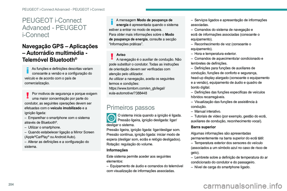 PEUGEOT 508 2023 Manual de utilização (in Portuguese) 204
PEUGEOT i-Connect Advanced - PEUGEOT i-Connect
PEUGEOT i-Connect
Advanced - PEUGEOT
i-Connect
Navegação GPS – Aplicações
– Autorrádio multimédia -
Telemóvel Bluetooth
®
As funçõe PEUGEOT 508 2023 Manual de utilização (in Portuguese) 204
PEUGEOT i-Connect Advanced - PEUGEOT i-Connect
PEUGEOT i-Connect
Advanced - PEUGEOT
i-Connect
Navegação GPS – Aplicações
– Autorrádio multimédia -
Telemóvel Bluetooth
®
As funçõe