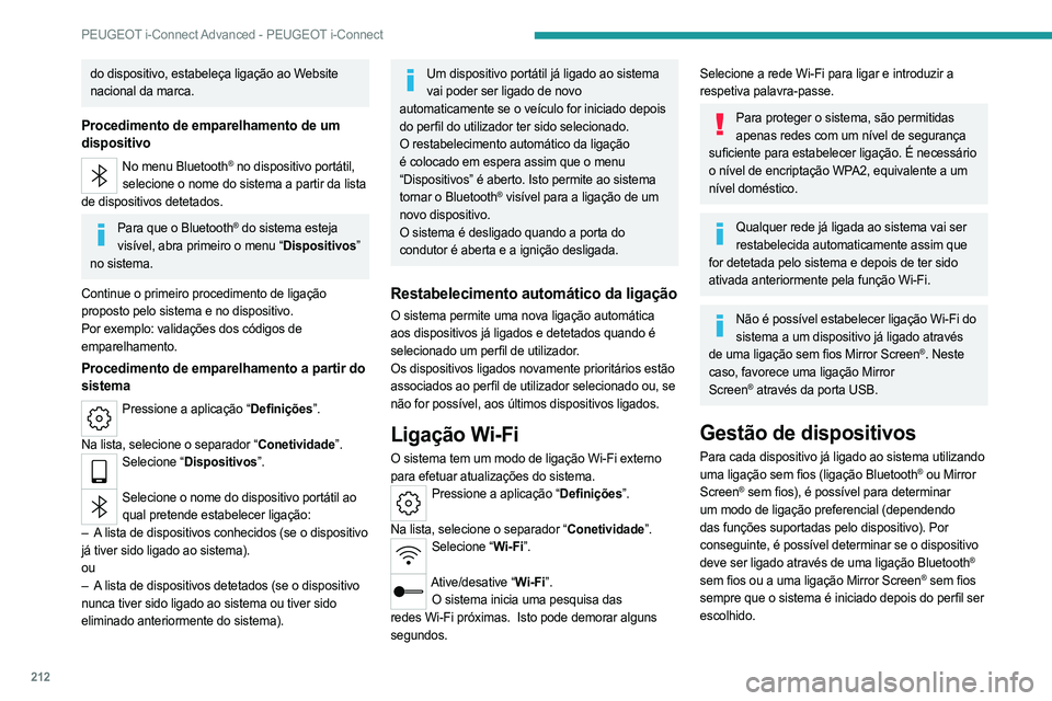 PEUGEOT 508 2023 Manual de utilização (in Portuguese) 212
PEUGEOT i-Connect Advanced - PEUGEOT i-Connect
do dispositivo, estabeleça ligação ao Website
nacional da marca.
Procedimento de emparelhamento de um
dispositivo
No menu Bluetooth® no disposi PEUGEOT 508 2023 Manual de utilização (in Portuguese) 212
PEUGEOT i-Connect Advanced - PEUGEOT i-Connect
do dispositivo, estabeleça ligação ao Website
nacional da marca.
Procedimento de emparelhamento de um
dispositivo
No menu Bluetooth® no disposi