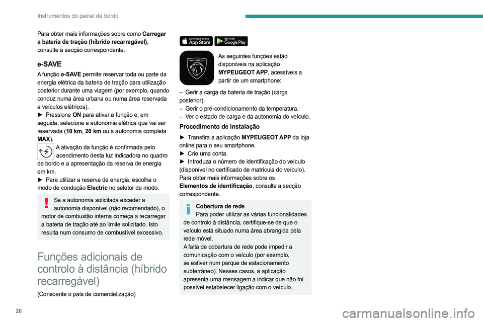 PEUGEOT 508 2023 Manual de utilização (in Portuguese) 26
Instrumentos do painel de bordo
Para obter mais informações sobre como Carregar
a bateria de tração (híbrido recarregável),
consulte a secção correspondente.
e-SAVE
A função e - SAVE pe PEUGEOT 508 2023 Manual de utilização (in Portuguese) 26
Instrumentos do painel de bordo
Para obter mais informações sobre como Carregar
a bateria de tração (híbrido recarregável),
consulte a secção correspondente.
e-SAVE
A função e - SAVE pe