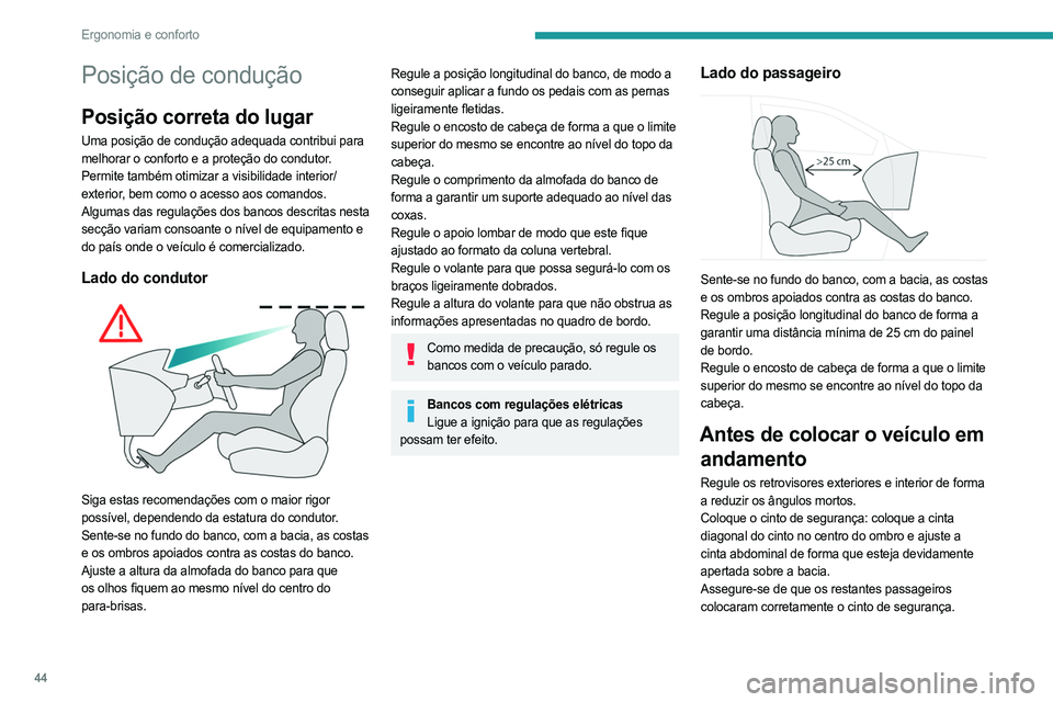 PEUGEOT 508 2023 Manual de utilização (in Portuguese) 44
Ergonomia e conforto
Posição de condução
Posição correta do lugar
Uma posição de condução adequada contribui para
melhorar o conforto e a proteção do condutor.
Permite também otimizar PEUGEOT 508 2023 Manual de utilização (in Portuguese) 44
Ergonomia e conforto
Posição de condução
Posição correta do lugar
Uma posição de condução adequada contribui para
melhorar o conforto e a proteção do condutor.
Permite também otimizar
