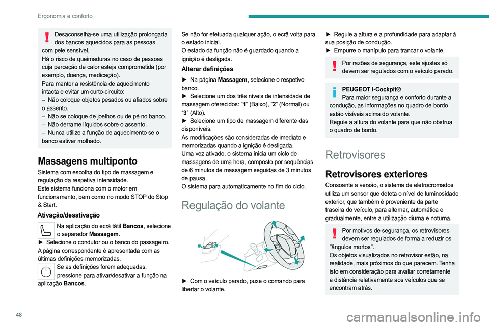 PEUGEOT 508 2023 Manual de utilização (in Portuguese) 48
Ergonomia e conforto
Desaconselha-se uma utilização prolongada dos bancos aquecidos para as pessoas
com pele sensível.
Há o risco de queimaduras no caso de pessoas
cuja perceção de calor es PEUGEOT 508 2023 Manual de utilização (in Portuguese) 48
Ergonomia e conforto
Desaconselha-se uma utilização prolongada dos bancos aquecidos para as pessoas
com pele sensível.
Há o risco de queimaduras no caso de pessoas
cuja perceção de calor es