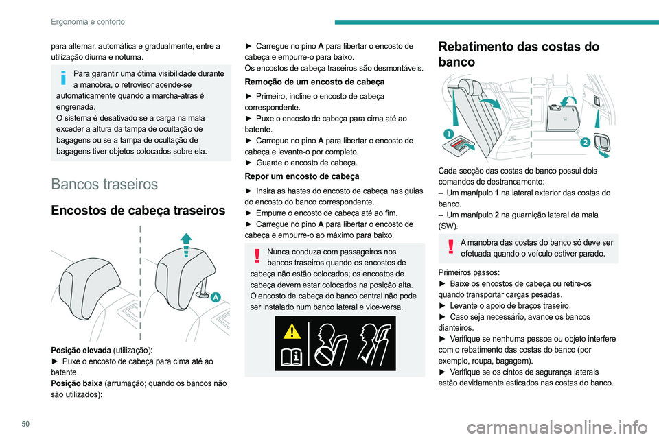 PEUGEOT 508 2023 Manual de utilização (in Portuguese) 50
Ergonomia e conforto
para alternar, automática e gradualmente, entre a
utilização diurna e noturna.
Para garantir uma ótima visibilidade durante a manobra, o retrovisor acende-se
automaticame PEUGEOT 508 2023 Manual de utilização (in Portuguese) 50
Ergonomia e conforto
para alternar, automática e gradualmente, entre a
utilização diurna e noturna.
Para garantir uma ótima visibilidade durante a manobra, o retrovisor acende-se
automaticame