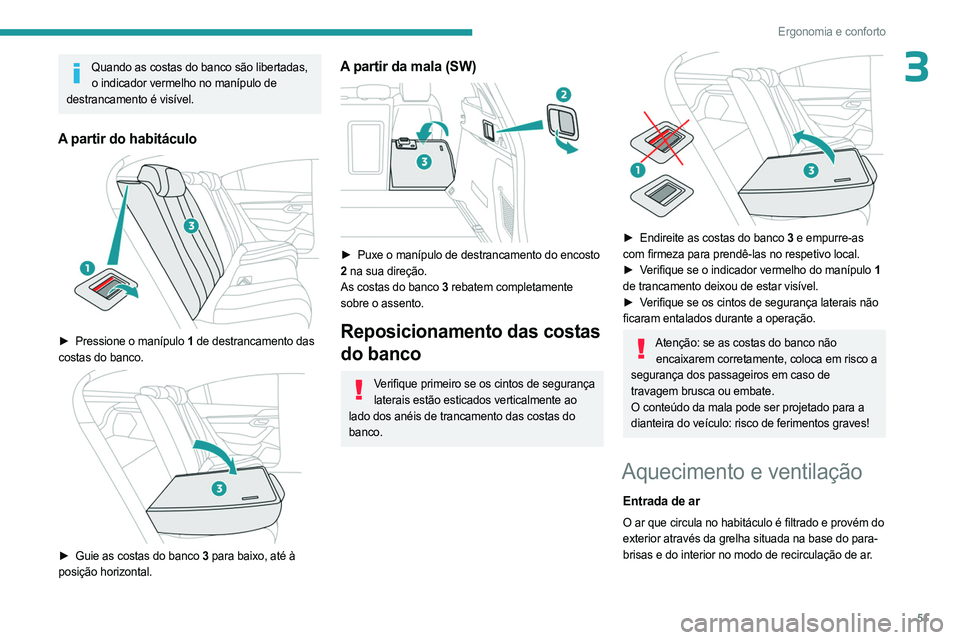PEUGEOT 508 2023 Manual de utilização (in Portuguese) 51
Ergonomia e conforto
3Quando as costas do banco são libertadas, o indicador vermelho no manípulo de
destrancamento é visível.
A partir do habitáculo
► Pressione o manípulo 1 de destran PEUGEOT 508 2023 Manual de utilização (in Portuguese) 51
Ergonomia e conforto
3Quando as costas do banco são libertadas, o indicador vermelho no manípulo de
destrancamento é visível.
A partir do habitáculo
► Pressione o manípulo 1 de destran