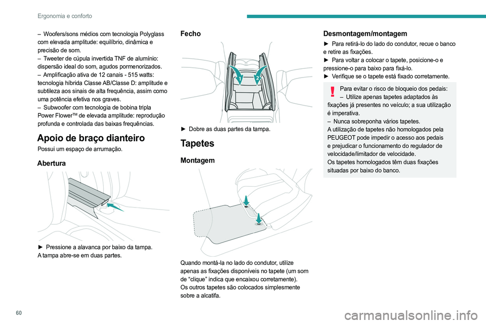 PEUGEOT 508 2023 Manual de utilização (in Portuguese) 60
Ergonomia e conforto
– Woofers/sons médios com tecnologia Polyglass
com elevada amplitude: equilíbrio, dinâmica e
precisão de som.
–
T
weeter de cúpula invertida TNF de alumínio:
dis PEUGEOT 508 2023 Manual de utilização (in Portuguese) 60
Ergonomia e conforto
– Woofers/sons médios com tecnologia Polyglass
com elevada amplitude: equilíbrio, dinâmica e
precisão de som.
–
T
weeter de cúpula invertida TNF de alumínio:
dis