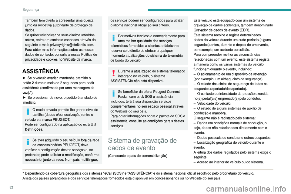 PEUGEOT 508 2023 Manual de utilização (in Portuguese) 82
Segurança
Também tem direito a apresentar uma queixa
junto da respetiva autoridade de proteção de
dados.
Se quiser reivindicar os seus direitos referidos
acima, entre em contacto connosco at PEUGEOT 508 2023 Manual de utilização (in Portuguese) 82
Segurança
Também tem direito a apresentar uma queixa
junto da respetiva autoridade de proteção de
dados.
Se quiser reivindicar os seus direitos referidos
acima, entre em contacto connosco at