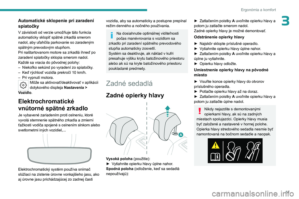 PEUGEOT 508 2023 Návod na použitie (in Slovakian) 51
Ergonómia a komfort
3Automatické sklopenie pri zaradení spiatočky
V závislosti od verzie umožňuje táto funkcia
automaticky sklopiť spätné zrkadlá smerom
nadol, aby uľahčila parkovan PEUGEOT 508 2023 Návod na použitie (in Slovakian) 51
Ergonómia a komfort
3Automatické sklopenie pri zaradení spiatočky
V závislosti od verzie umožňuje táto funkcia
automaticky sklopiť spätné zrkadlá smerom
nadol, aby uľahčila parkovan
