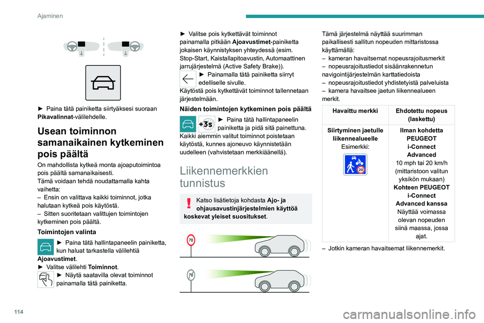 PEUGEOT 508 2023 Omistajan Käsikirja (in Finnish) 11 4
Ajaminen
► Paina tätä painiketta siirtyäksesi suoraan Pikavalinnat -välilehdelle.
Usean toiminnon
samanaikainen kytkeminen
pois päältä
On mahdollista kytkeä monta PEUGEOT 508 2023 Omistajan Käsikirja (in Finnish) 11 4
Ajaminen
► Paina tätä painiketta siirtyäksesi suoraan Pikavalinnat -välilehdelle.
Usean toiminnon
samanaikainen kytkeminen
pois päältä
On mahdollista kytkeä monta