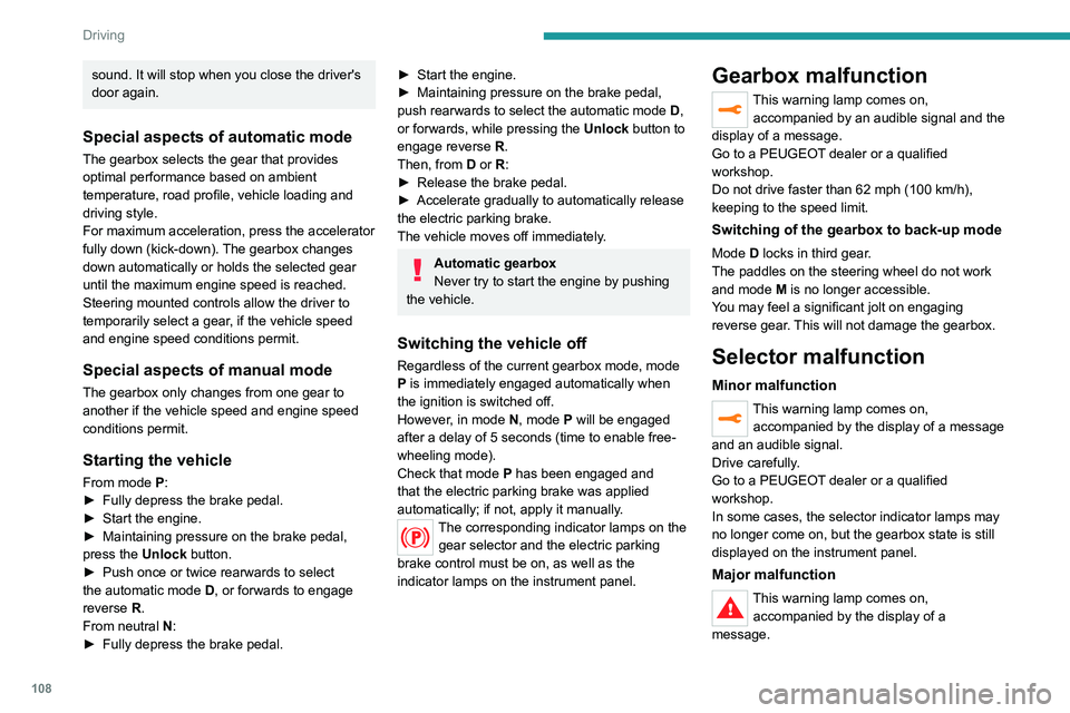 PEUGEOT 508 2021 Owners Manual 108
Driving
sound. It will stop when you close the driver's
door again.
Special aspects of automatic mode
The gearbox selects the gear that provides
optimal performance based on ambient
tempera PEUGEOT 508 2021 Owners Manual 108
Driving
sound. It will stop when you close the driver's
door again.
Special aspects of automatic mode
The gearbox selects the gear that provides
optimal performance based on ambient
tempera