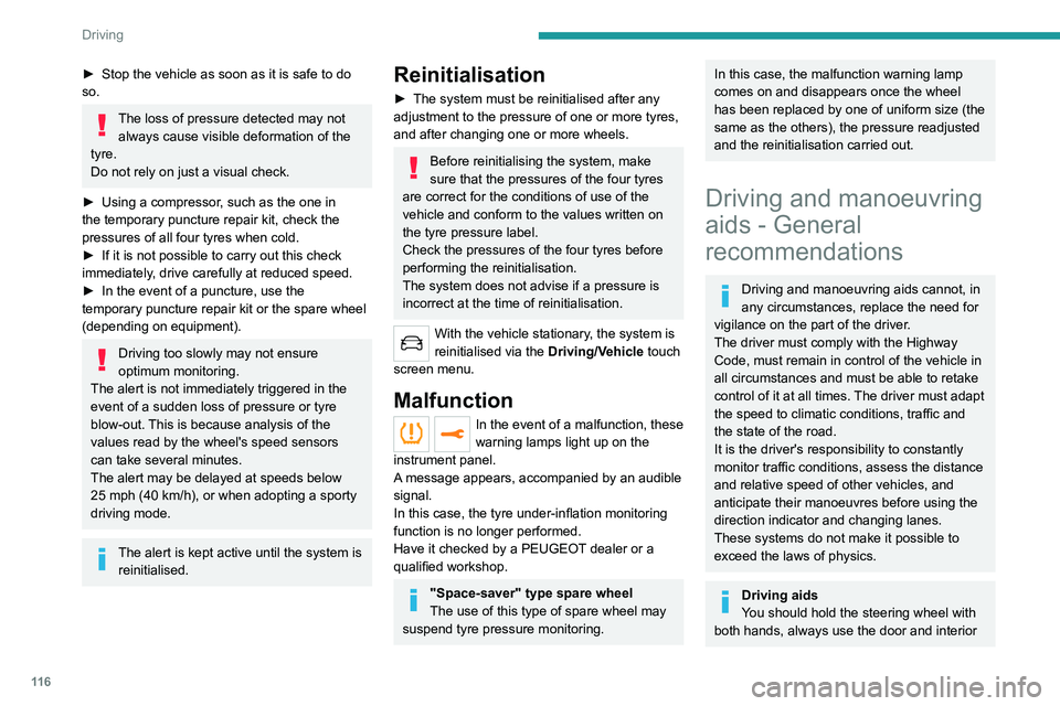 PEUGEOT 508 2021 Owners Manual 11 6
Driving
► Stop the vehicle as soon as it is safe to do
so.
The loss of pressure detected may not always cause visible deformation of the
tyre.
Do not rely on just a visual check.
►
Using PEUGEOT 508 2021 Owners Manual 11 6
Driving
► Stop the vehicle as soon as it is safe to do
so.
The loss of pressure detected may not always cause visible deformation of the
tyre.
Do not rely on just a visual check.
►
Using