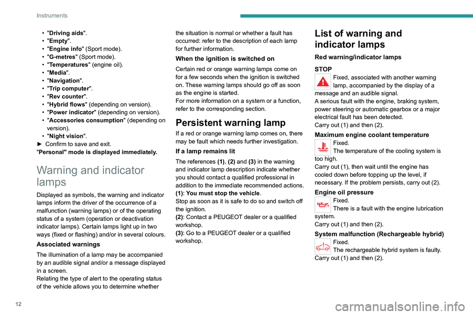 PEUGEOT 508 2021  Owners Manual 12
Instruments
• "Driving aids".
•   "Empty".
•
  "Engine info " (Sport mode).
•
  "G-metres " (Sport mode).
•
  "Temperatures " (engine oil).
•
  &