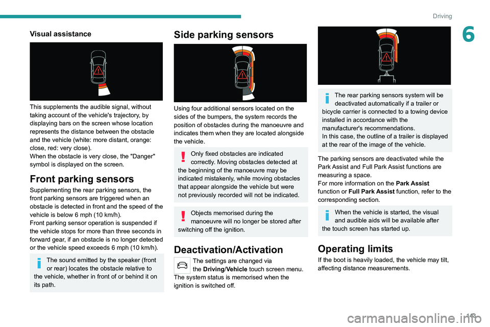 PEUGEOT 508 2021 Owners Manual 143
Driving
6Visual assistance
This supplements the audible signal, without
taking account of the vehicle's trajectory, by
displaying bars on the screen whose location
represents the distanc PEUGEOT 508 2021 Owners Manual 143
Driving
6Visual assistance
This supplements the audible signal, without
taking account of the vehicle's trajectory, by
displaying bars on the screen whose location
represents the distanc