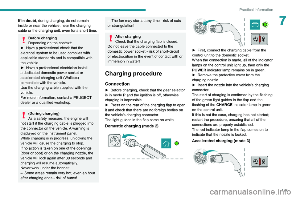 PEUGEOT 508 2021 Owners Manual 167
Practical information
7If in doubt, during charging, do not remain
inside or near the vehicle, near the charging
cable or the charging unit, even for a short time.
Before charging
Depending on t PEUGEOT 508 2021 Owners Manual 167
Practical information
7If in doubt, during charging, do not remain
inside or near the vehicle, near the charging
cable or the charging unit, even for a short time.
Before charging
Depending on t