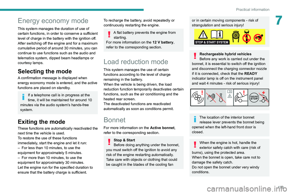PEUGEOT 508 2021 Owners Manual 173
Practical information
7Energy economy mode
This system manages the duration of use of
certain functions, in order to conserve a sufficient
level of charge in the battery with the ignition off.
A PEUGEOT 508 2021 Owners Manual 173
Practical information
7Energy economy mode
This system manages the duration of use of
certain functions, in order to conserve a sufficient
level of charge in the battery with the ignition off.
A