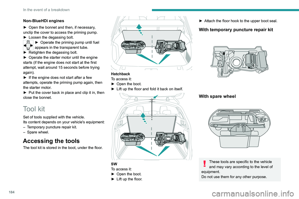 PEUGEOT 508 2021 Owners Manual 184
In the event of a breakdown
The jack must only be used to change a wheel with a damaged or punctured tyre.
Do not use any jack other than the one
supplied with the vehicle.
If the vehicle does no PEUGEOT 508 2021 Owners Manual 184
In the event of a breakdown
The jack must only be used to change a wheel with a damaged or punctured tyre.
Do not use any jack other than the one
supplied with the vehicle.
If the vehicle does no