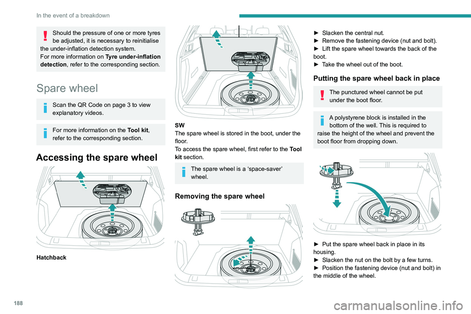 PEUGEOT 508 2021 Owners Manual 188
In the event of a breakdown
Should the pressure of one or more tyres
be adjusted, it is necessary to reinitialise
the under-inflation detection system.
For more information on Tyre under-inflat PEUGEOT 508 2021 Owners Manual 188
In the event of a breakdown
Should the pressure of one or more tyres
be adjusted, it is necessary to reinitialise
the under-inflation detection system.
For more information on Tyre under-inflat