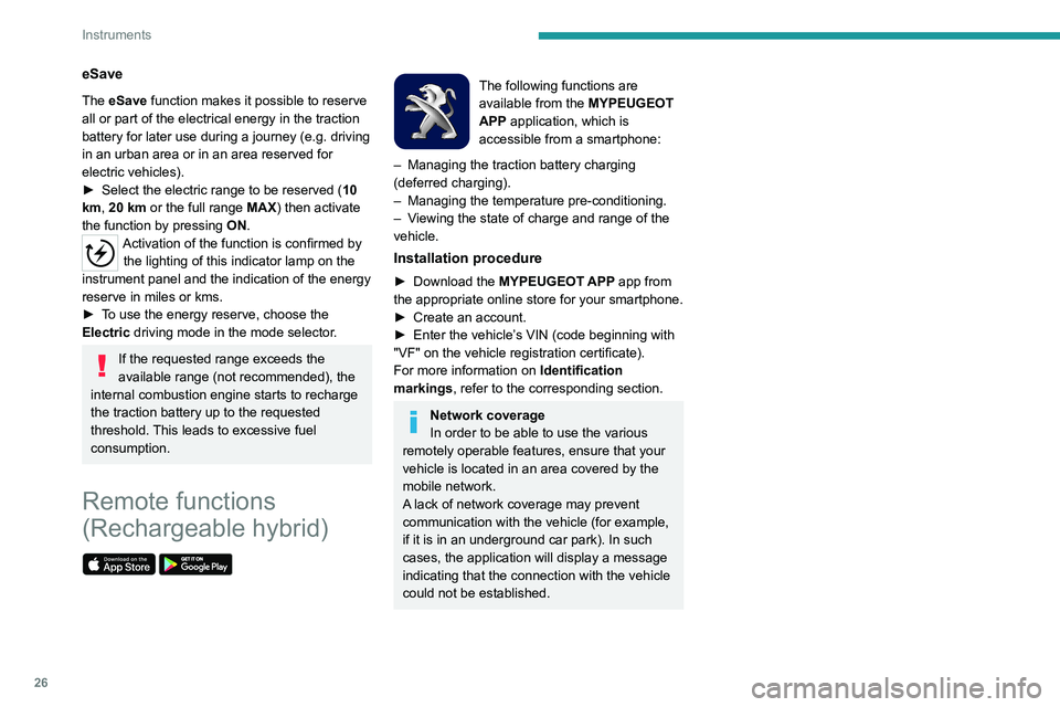 PEUGEOT 508 2021 Owners Manual 26
Instruments
eSave
The eSave function makes it possible to reserve
all or part of the electrical energy in the traction
battery for later use during a journey (e.g. driving
in an urban area or in PEUGEOT 508 2021 Owners Manual 26
Instruments
eSave
The eSave function makes it possible to reserve
all or part of the electrical energy in the traction
battery for later use during a journey (e.g. driving
in an urban area or in