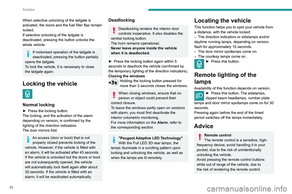 PEUGEOT 508 2021 Owners Manual 28
Access
When selective unlocking of the tailgate is
activated, the doors and the fuel filler flap remain
locked.
If selective unlocking of the tailgate is
deactivated, pressing the button unlocks PEUGEOT 508 2021 Owners Manual 28
Access
When selective unlocking of the tailgate is
activated, the doors and the fuel filler flap remain
locked.
If selective unlocking of the tailgate is
deactivated, pressing the button unlocks