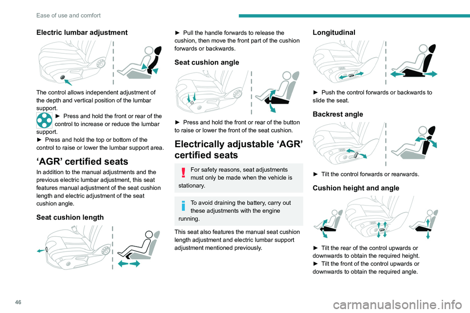 PEUGEOT 508 2021 Owners Manual 46
Ease of use and comfort
Electric lumbar adjustment
The control allows independent adjustment of
the depth and vertical position of the lumbar
support.
► Press and hold the front or rear of t PEUGEOT 508 2021 Owners Manual 46
Ease of use and comfort
Electric lumbar adjustment
The control allows independent adjustment of
the depth and vertical position of the lumbar
support.
► Press and hold the front or rear of t