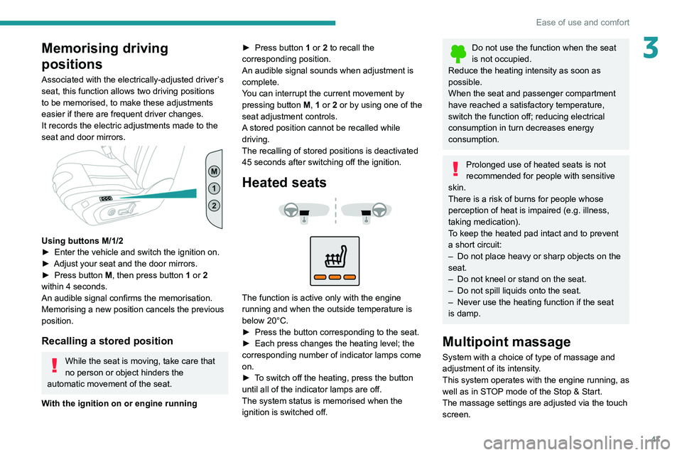 PEUGEOT 508 2021 Owners Manual 47
Ease of use and comfort
3Memorising driving
positions
Associated with the electrically-adjusted driver’s
seat, this function allows two driving positions
to be memorised, to make these adjustm PEUGEOT 508 2021 Owners Manual 47
Ease of use and comfort
3Memorising driving
positions
Associated with the electrically-adjusted driver’s
seat, this function allows two driving positions
to be memorised, to make these adjustm