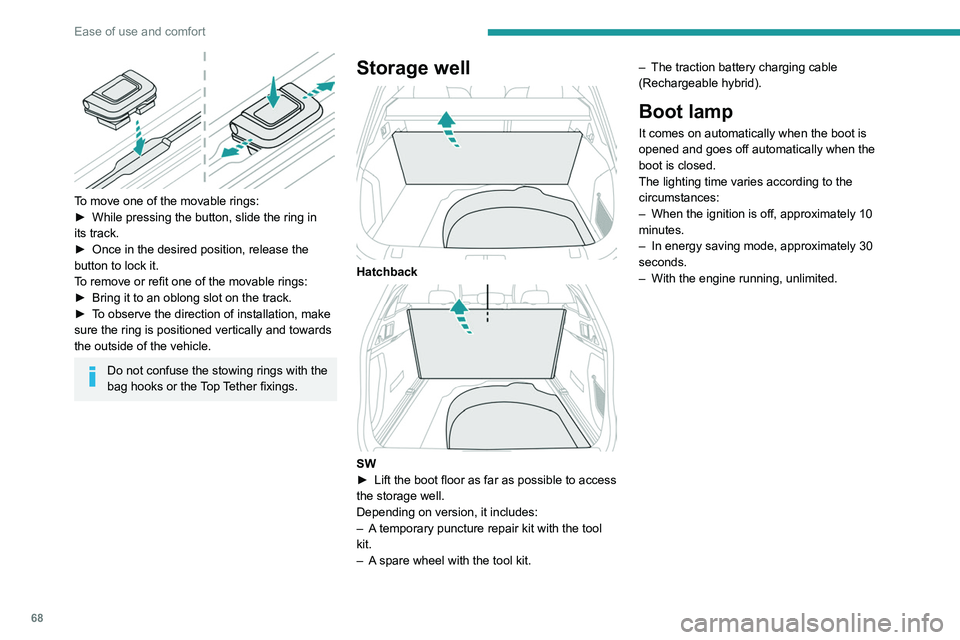 PEUGEOT 508 2021 Repair Manual 68
Ease of use and comfort
To move one of the movable rings:
► While pressing the button, slide the ring in
its track.
►
Once in the desired position, release the
button to lock it.
T
o rem PEUGEOT 508 2021 Repair Manual 68
Ease of use and comfort
To move one of the movable rings:
► While pressing the button, slide the ring in
its track.
►
Once in the desired position, release the
button to lock it.
T
o rem