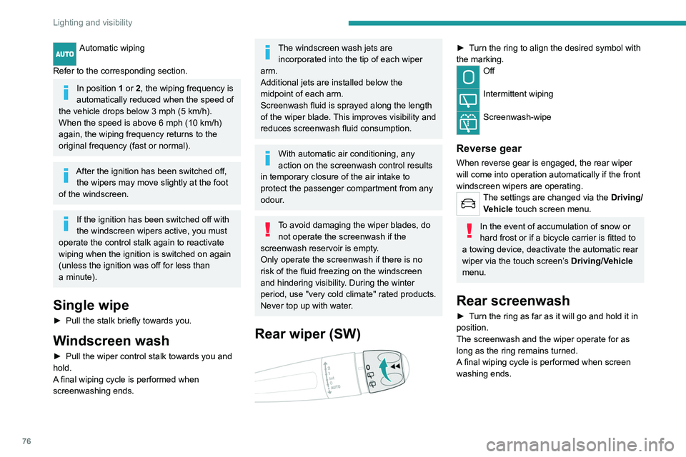 PEUGEOT 508 2021 Manual PDF 76
Lighting and visibility
Special position of the
windscreen wipers
This maintenance position is used while cleaning
or replacing the wiper blades. It can also be
useful, in wintry weather (ice, s PEUGEOT 508 2021 Manual PDF 76
Lighting and visibility
Special position of the
windscreen wipers
This maintenance position is used while cleaning
or replacing the wiper blades. It can also be
useful, in wintry weather (ice, s