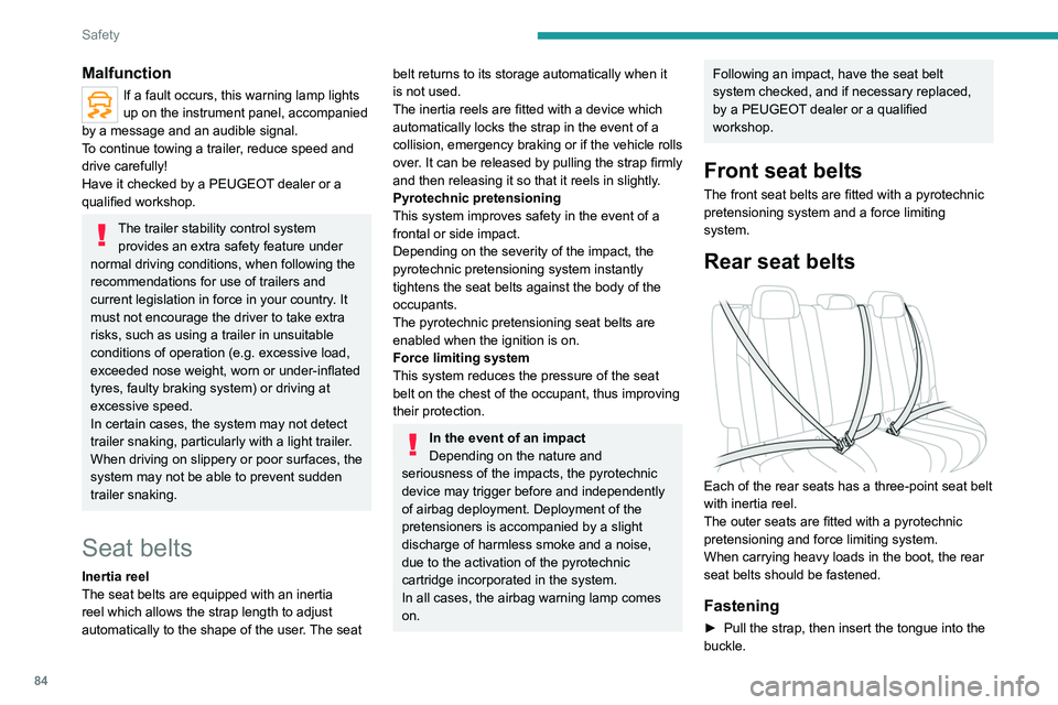 PEUGEOT 508 2021 Manual Online 84
Safety
► Check that the seat belt is fastened correctly
by pulling on the strap.
Unfastening
► Press the red button on the buckle.
► Guide the seat belt as it is reeled in.
Seat belt not f PEUGEOT 508 2021 Manual Online 84
Safety
► Check that the seat belt is fastened correctly
by pulling on the strap.
Unfastening
► Press the red button on the buckle.
► Guide the seat belt as it is reeled in.
Seat belt not f