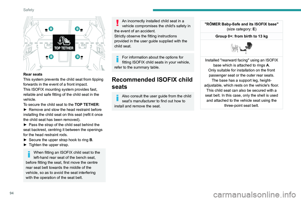PEUGEOT 508 2021 Owners Manual 94
Safety
Rear seats
This system prevents the child seat from tipping
forwards in the event of a front impact.
This ISOFIX mounting system provides fast,
reliable and safe fitting of the child sea PEUGEOT 508 2021 Owners Manual 94
Safety
Rear seats
This system prevents the child seat from tipping
forwards in the event of a front impact.
This ISOFIX mounting system provides fast,
reliable and safe fitting of the child sea