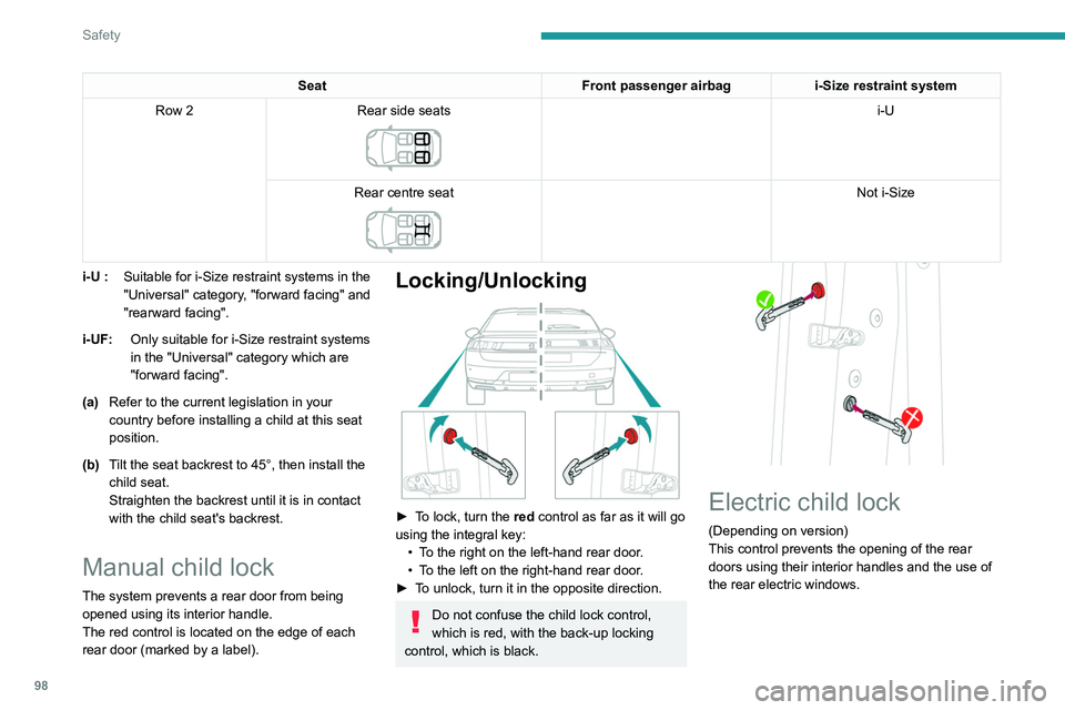 PEUGEOT 508 2021 Owners Manual 98
Safety
Activation/Deactivation
► With the ignition on, press this button to
activate/deactivate the child lock.
When the indicator lamp is on, the child lock is
activated.
With the child loc PEUGEOT 508 2021 Owners Manual 98
Safety
Activation/Deactivation
► With the ignition on, press this button to
activate/deactivate the child lock.
When the indicator lamp is on, the child lock is
activated.
With the child loc