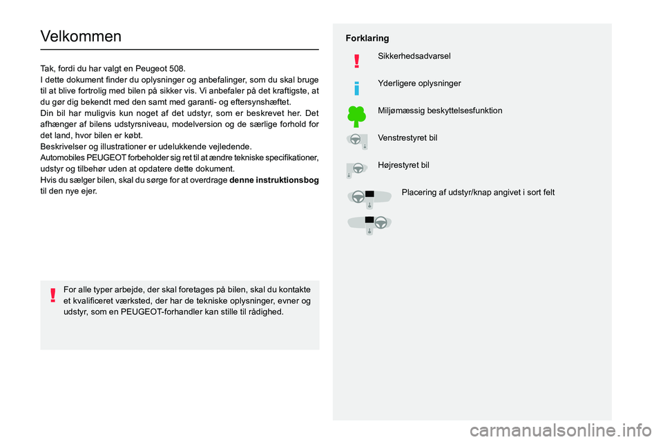 PEUGEOT 508 2021 Brugsanvisning (in Danish)
Velkommen
Tak, fordi du har valgt en Peugeot 508.
002C
0057
004700580003
0027004C00510003
00440049
004700480057
0025
002400580057005200500052004500 PEUGEOT 508 2021 Brugsanvisning (in Danish)
Velkommen
Tak, fordi du har valgt en Peugeot 508.
002C
0057
004700580003
0027004C00510003
00440049
004700480057
0025
002400580057005200500052004500